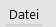 Datei